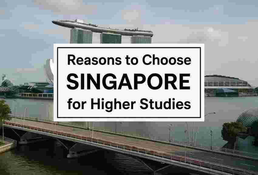 Why Choose Singapore for Higher Studies? Top Reasons & Benefits 1 Singapore for Higher Studies