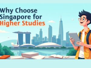 Why Choose Singapore for Higher Studies