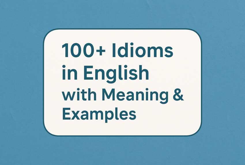 100+ Idioms in English with Meaning & Examples (2025) 1 Idioms in English