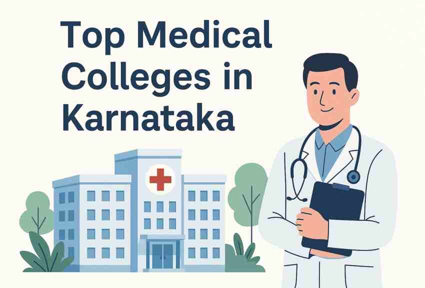 Top Medical Colleges in Karnataka 2025: Ranking, Fees, Courses, Admission, Cutoff 1 Top Medical Colleges in Karnataka
