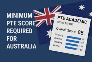 Australia 3 minimum PTE Score Required for Australia