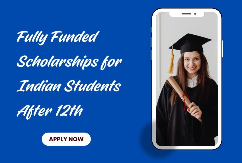 Fully Funded Scholarships for Indian Students